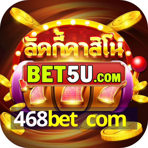 468bet com